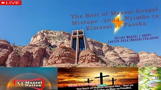 Best of Maasai Gospel Mix Easter 2024 Lift ❤️ by Deejay Maasai Nyimbo za Kimasai za Pasaka [upl. by Akirahs]