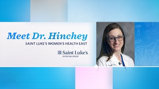 Meet Dr Hinchey  Saint Lukes Womens Health South [upl. by Ivz]