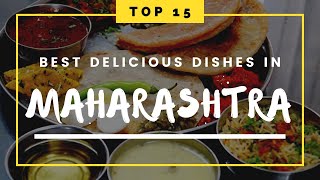 Top 15 Delicious Maharashtrian Dishes  Top 15 Popular Maharashtrian Food  Maharashtra Famous Food [upl. by Aihsemak]