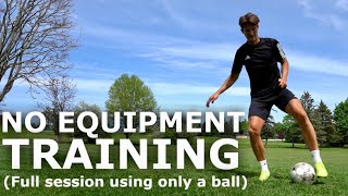 How To Train With No Equipment  Full Training Session Using Only A Ball [upl. by Wivinia]