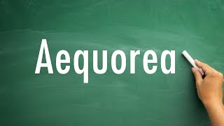 How to pronounce aequorea  aequorea pronunciation [upl. by Deibel]