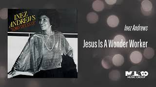 Inez Andrews  Jesus Is A Wonder Worker [upl. by Yoccm]