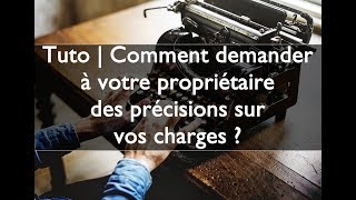 Tuto  Comment demander à votre propriétaire des précisions sur vos charges [upl. by Souvaine]