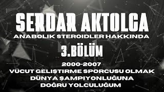 Serdar Aktolga Anabolik Steroidler Hakkında BÖLÜM3 20002007 [upl. by Parik]