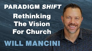 How to Shift The Vision For Church  Will Mancini [upl. by Hebe]