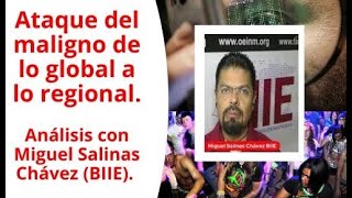 De lo global a lo regional Miguel salinas BIIE analiza embate satanico [upl. by Scarface]