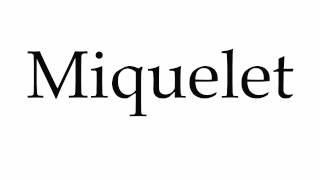 How to Pronounce Miquelet [upl. by Neirbo]