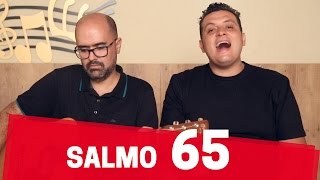 SALMO 65  Aclamai o Senhor Deus ó terra inteira cantai salmos a seu nome glorioso [upl. by Deelaw189]