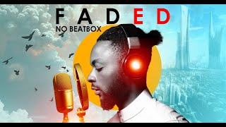 Alan Walker  Faded Cover by Rhamzan No Beatbox  Vocals Only [upl. by Kahaleel]