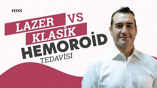 LAZER VS KLASİK HEMOROİD TEDAVİSİ HAKKINDA MERAK EDİLENLER [upl. by Francklin744]