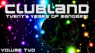 CLUBLAND  20 YEARS OF BANGERS VOLUME TWO [upl. by Nytsuj65]