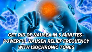 Get Rid Of Nausea In 5 MinutesPowerful Nausea Relief Frequency With Isochronic Tones [upl. by Lynda]