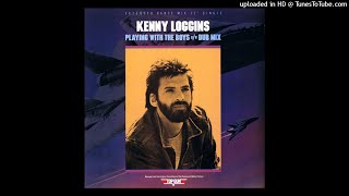 Kenny Loggins  Playing With The Boys 12 Extended Dance Mix Top Gun Soundtrack [upl. by Kathryne100]