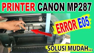 Cara Mengatasi Error E05 Printer Canon MP287 MP280 [upl. by Anirdnajela831]