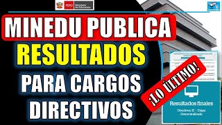 LO ÚLTIMO MINEDU PUBLICA RESULTADOS PARA CARGOS DIRECTIVOS DE LA ETAPA DESCENTRALIZADA [upl. by Philoo]