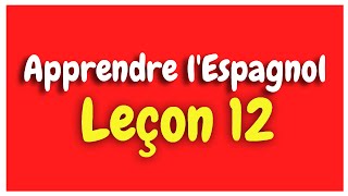 Apprendre lespagnol Leçon 12 Pour Débutants HD [upl. by Roderigo270]