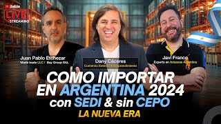 COMO IMPORTAR ARGENTINA 2024  con SEDI y SIN CEPO la nueva ERA [upl. by Akoek]