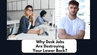 Why Desk Jobs Are Destroying Your Lower Back [upl. by Irrok315]