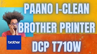 PAANO I  CLEAN ANG BROTHER PRINTER DCP T710W   Bitoys World TV [upl. by James]