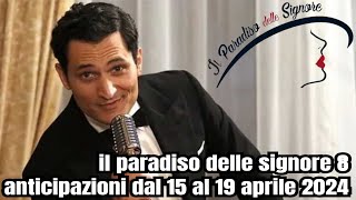 il paradiso delle signore 8 anticipazioni dal 15 al 19 aprile 2024 [upl. by Goer]