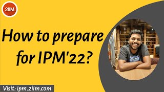 How to prepare for IPM 2022  2IIM IPMAT Preparation [upl. by Verdha52]