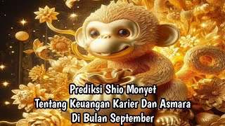 Prediksi Shio Monyet Tentang Keuangan Karier Dan Asmara Di Bulan September 2024 [upl. by Demmahum]