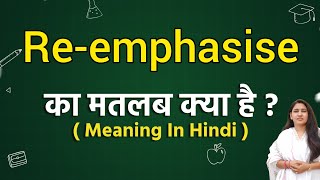 Reemphasise meaning in hindi  Reemphasise ka matlab kya hota hai  Word meaning [upl. by Murrah]