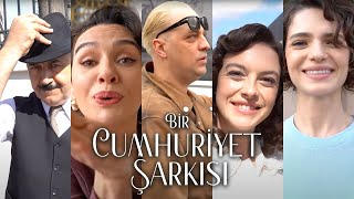 Bir Cumhuriyet Şarkısı – Kamera Arkası Şimdi sadece sinemalarda [upl. by Temme]