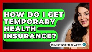 How Do I Get Temporary Health Insurance  InsuranceGuide360com [upl. by Radke]