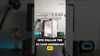 WHITE PC CASE AFFORDABLE NYK Nemesis Pallas T59 PC Case 400 Ribuan aja [upl. by Doraj]