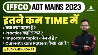 IFFCO AGT Mains Preparation Strategy  IFFCO AGT Mains Exam Pattern Important Topics [upl. by Sueahccaz]