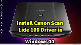 How to Install Canon Scan Lide 100 Driver in Windows 11 [upl. by Bohannon]