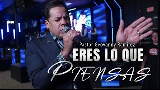 ERES LO QUE PIENSAS  PASTOR GEOVANNY RAMIREZ [upl. by Siravat]