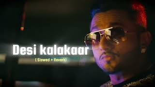 Desi Kalakaar Slow  Reverb Yo Yo Honey SinghSonakshi Sinha  Sourav Verma TSeries [upl. by Isidro400]