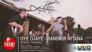 Oye Ojaye Street Version  Randhir Witana [upl. by Ynetsed]