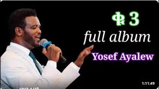 Yosef Ayalew  Vol 3 Full Album  Non Stop Mezumur  Ethiopian Protestant [upl. by Treulich]