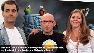 Domenico DellOsso espone al Lanificio ROMA x il premio CERES [upl. by Helaina]