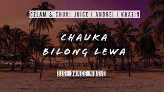 Chauka Bilong Lewa  Ozlam amp Chuki Juice x Andrei x Khazin [upl. by Placida]