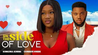 ON THE SIDE OF LOVE  Chinenye Nnebe Somadina Adinma 2023 Nollywood Romantic Movie [upl. by Laemsi34]