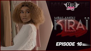 MBALANOU KIRAI  Saison 1  Episode 16 [upl. by Kellsie]