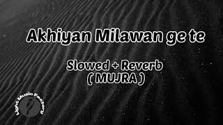 Akhiyan Milawan ge te  Slowed  Reverb Mujra  Light Music Factory [upl. by Nylkaj]