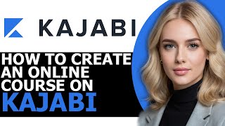 How to Correctly Create an Online Course on Kajabi FULL GUIDE [upl. by Morry]