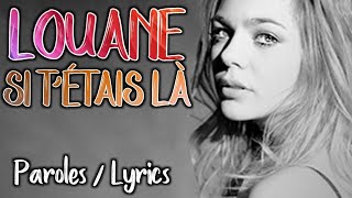 Louane  Si tétais là Paroles  Lyrics [upl. by Enawtna334]