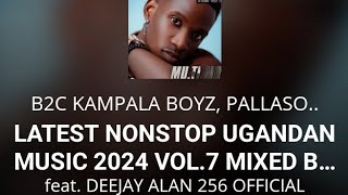 LATEST NONSTOP UGANDAN MUSIC 2024 VOL7 MIXED BY DEEJAY ALAN 256 OFFICIAL256750421011 [upl. by Aeniah863]