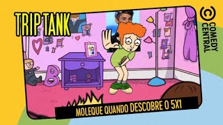 Moleque DESCOBRIU o 5x1  TripTank no Comedy Central [upl. by Aduhey]