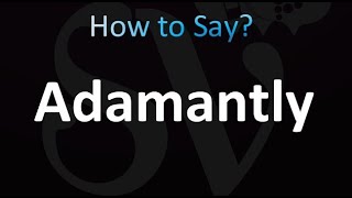 How to Pronounce Adamantly correctly [upl. by Yennaiv]