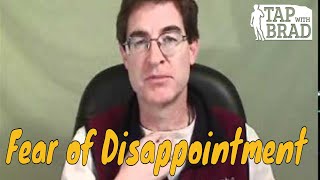 Fear of Disappointment  EFT with Brad Yates [upl. by Frankhouse]