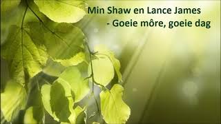 Min Shaw en Lance James  Goeie môre goeie dag [upl. by Kiraa]