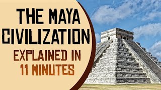 The Maya Civilization Explained in 11 Minutes [upl. by Luebke]