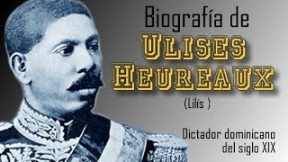 Biografía de Ulises Heureaux Lilís  Dictador dominicano del siglo 19  DOM [upl. by Verras318]